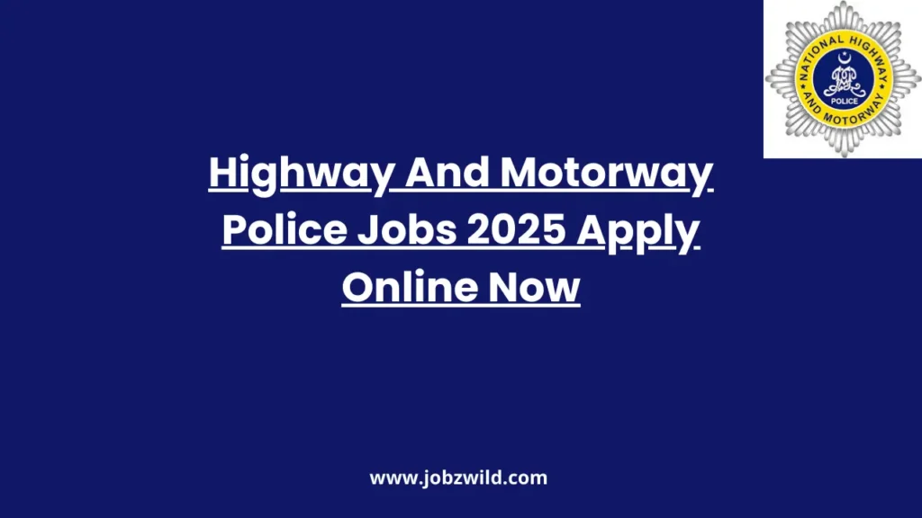 Highway And Motorway Police Jobs 2025 Apply Online Now