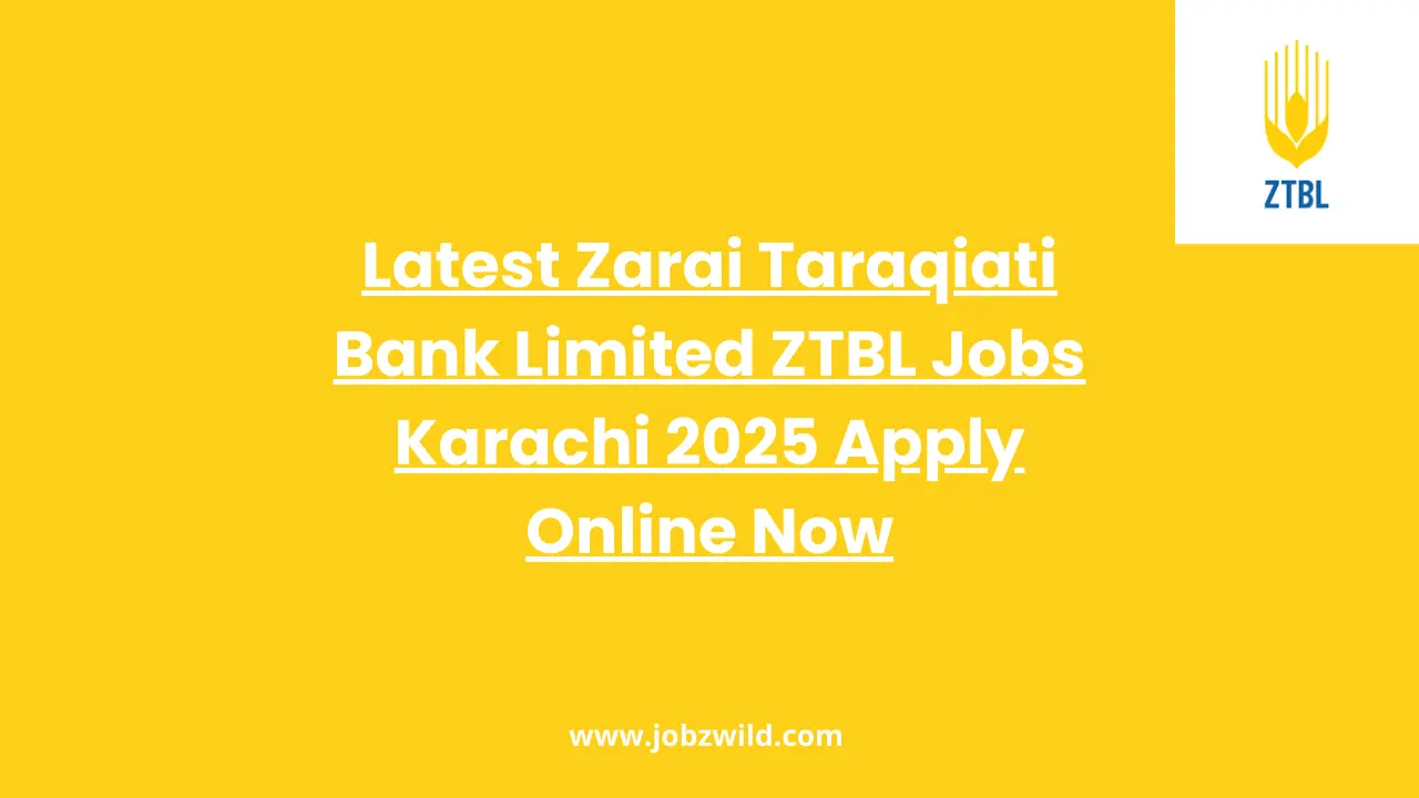 Latest Zarai Taraqiati Bank Limited ZTBL Jobs Karachi 2025 Apply Online Now
