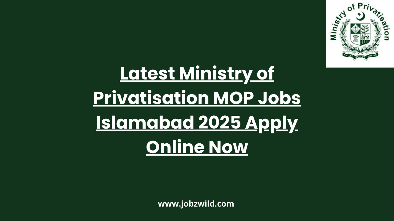 Latest Ministry of Privatisation MOP Jobs Islamabad 2025 Apply Online Now