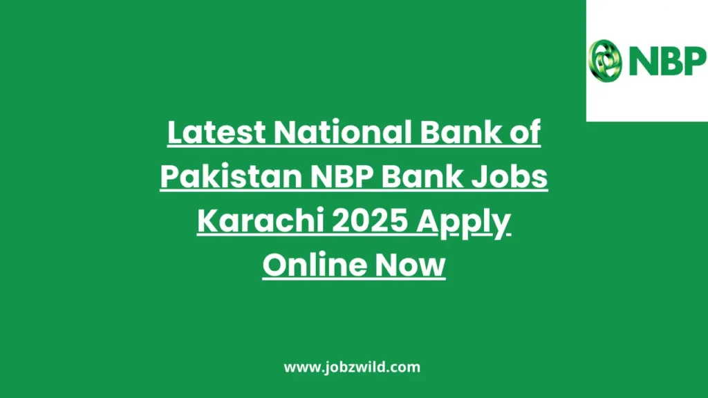 Latest National Bank of Pakistan NBP Bank Jobs Karachi 2025 Apply Online Now