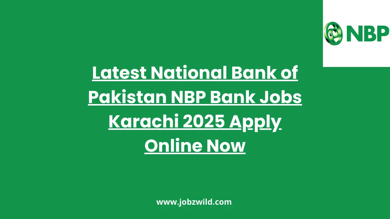 Latest National Bank of Pakistan NBP Bank Jobs Karachi 2025 Apply Online Now